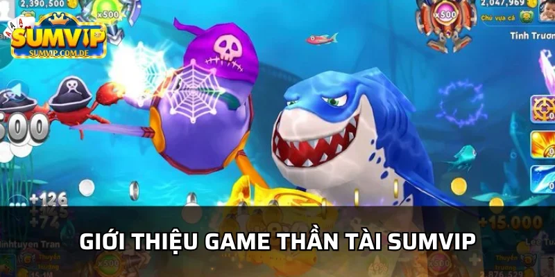 Tìm hiểu chi tiết game thần tài tại sumvip