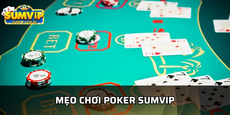 Mẹo thắng game poker tại sumvip hiệu quả