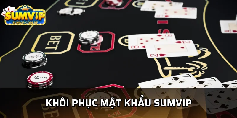 Người dùng thường quên mật khẩu sumvip 