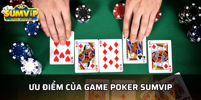 Game poker sumvip mang đến trải nghiệm tốt